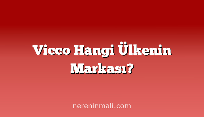 Vicco Hangi Ülkenin Markası?