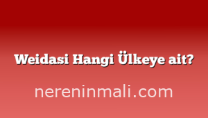 Weidasi Hangi Ülkeye ait?