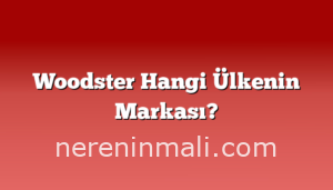 Woodster Hangi Ülkenin Markası?