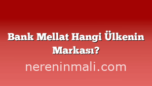 Bank Mellat Hangi Ülkenin Markası?