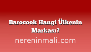 Barocook Hangi Ülkenin Markası?