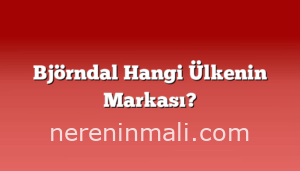 Björndal Hangi Ülkenin Markası?