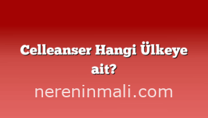 Celleanser Hangi Ülkeye ait?