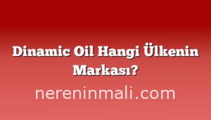 Dinamic Oil Hangi Ülkenin Markası?