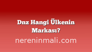 Dnz Hangi Ülkenin Markası?