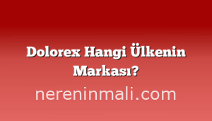 Dolorex Hangi Ülkenin Markası?