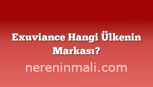 Exuviance Hangi Ülkenin Markası?