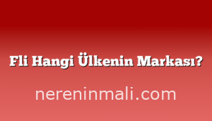 Fli Hangi Ülkenin Markası?