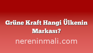 Grüne Kraft Hangi Ülkenin Markası?
