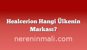 Healcerion Hangi Ülkenin Markası?