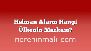 Heiman Alarm Hangi Ülkenin Markası?