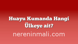 Huayu Kumanda Hangi Ülkeye ait?