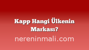 Kapp Hangi Ülkenin Markası?