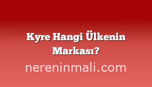 Kyre Hangi Ülkenin Markası?