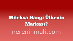 Miteksa Hangi Ülkenin Markası?