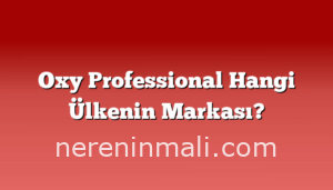 Oxy Professional Hangi Ülkenin Markası?