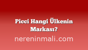 Picci Hangi Ülkenin Markası?