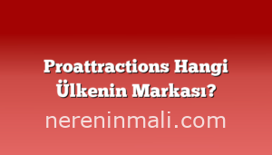 Proattractions Hangi Ülkenin Markası?