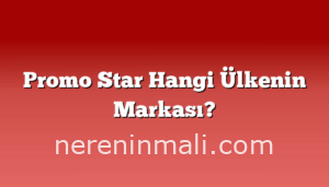 Promo Star Hangi Ülkenin Markası?