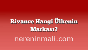 Rivance Hangi Ülkenin Markası?