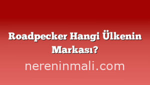 Roadpecker Hangi Ülkenin Markası?