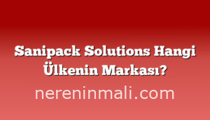 Sanipack Solutions Hangi Ülkenin Markası?