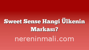 Sweet Sense Hangi Ülkenin Markası?