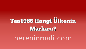 Tea1986 Hangi Ülkenin Markası?
