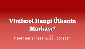 Viniferol Hangi Ülkenin Markası?