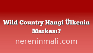 Wild Country Hangi Ülkenin Markası?