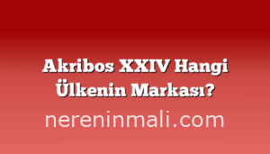 Akribos XXIV Hangi Ülkenin Markası?