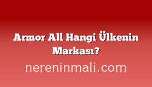 Armor All Hangi Ülkenin Markası?