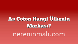 As Coton Hangi Ülkenin Markası?