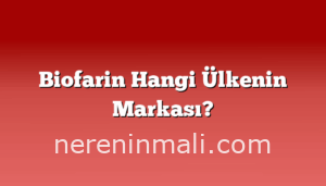 Biofarin Hangi Ülkenin Markası?