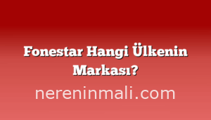 Fonestar Hangi Ülkenin Markası?