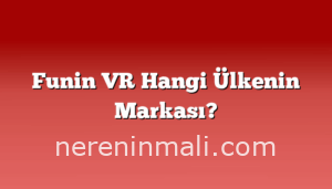 Funin VR Hangi Ülkenin Markası?