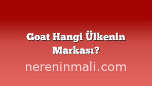 Goat Hangi Ülkenin Markası?