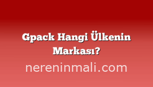 Gpack Hangi Ülkenin Markası?