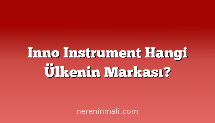 Inno Instrument Hangi Ülkenin Markası?