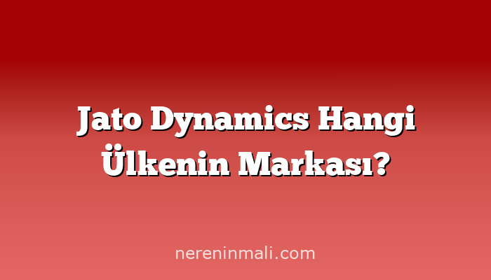 Jato Dynamics Hangi Ülkenin Markası?