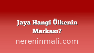 Jaya Hangi Ülkenin Markası?
