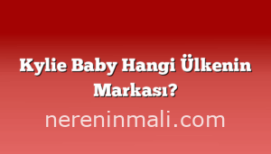 Kylie Baby Hangi Ülkenin Markası?