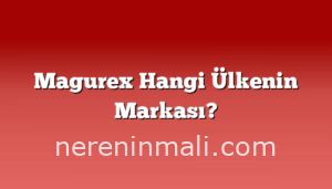 Magurex Hangi Ülkenin Markası?