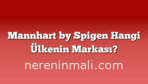 Mannhart by Spigen Hangi Ülkenin Markası?