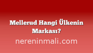 Mellerud Hangi Ülkenin Markası?