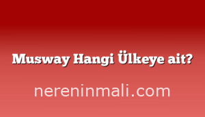 Musway Hangi Ülkeye ait?