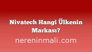 Nivatech Hangi Ülkenin Markası?