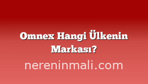 Omnex Hangi Ülkenin Markası?
