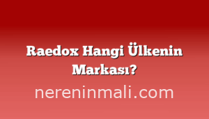 Raedox Hangi Ülkenin Markası?