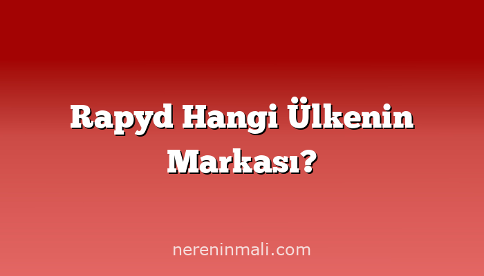 Rapyd Hangi Ülkenin Markası?